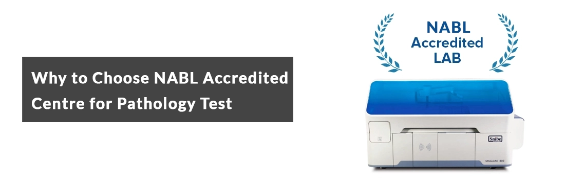 Why to Choose NABL Accredited Centre for Pathology Test